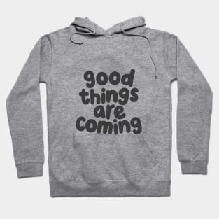 Good Things Are Coming by The Motivated Type in White and Dark Grey Hoodie